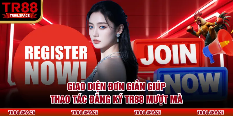 Giao diện đơn giản giúp thao tác đăng ký TR88 mượt mà