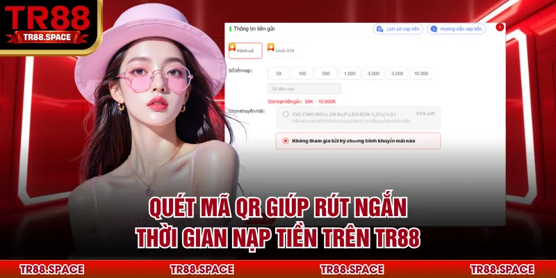Quét mã QR giúp rút ngắn thời gian nạp tiền trên TR88