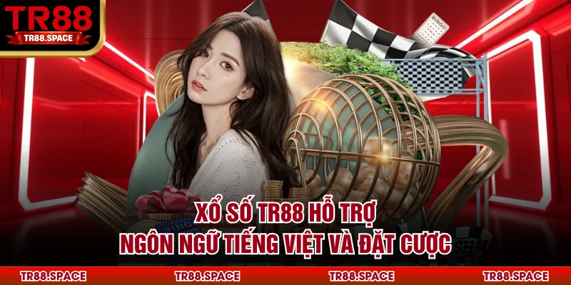 Xổ số TR88 hỗ trợ ngôn ngữ tiếng Việt và đặt cược